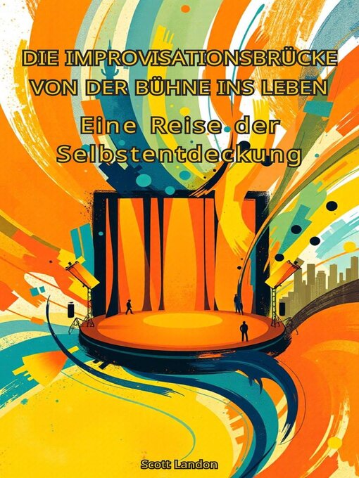 Title details for Die Improvisationsbrücke Von der Bühne ins Leben – Eine Reise der Selbstentdeckung by Scott Landon - Available